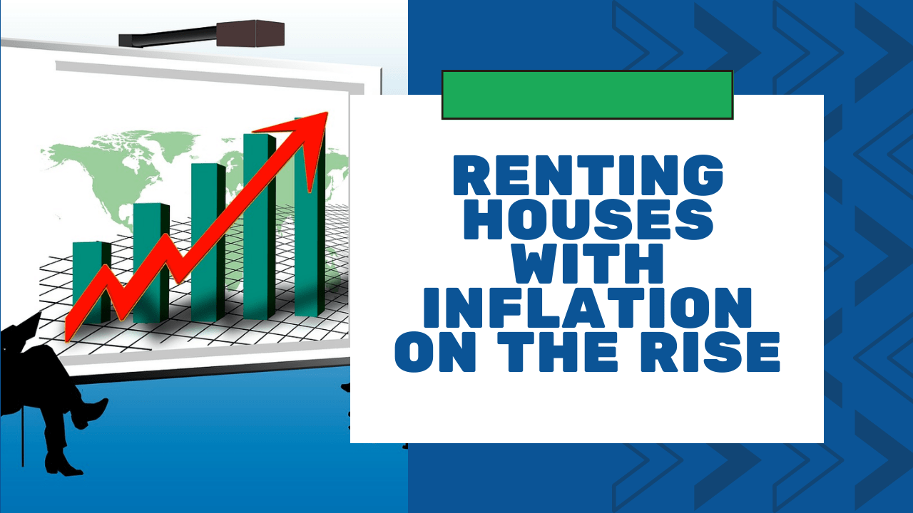 Renting Houses with Inflation on the Rise